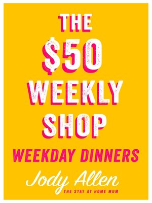 cover image of The $50 Weekly Shop Weekday Dinners